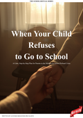 When Your Child Refuses to Go to School